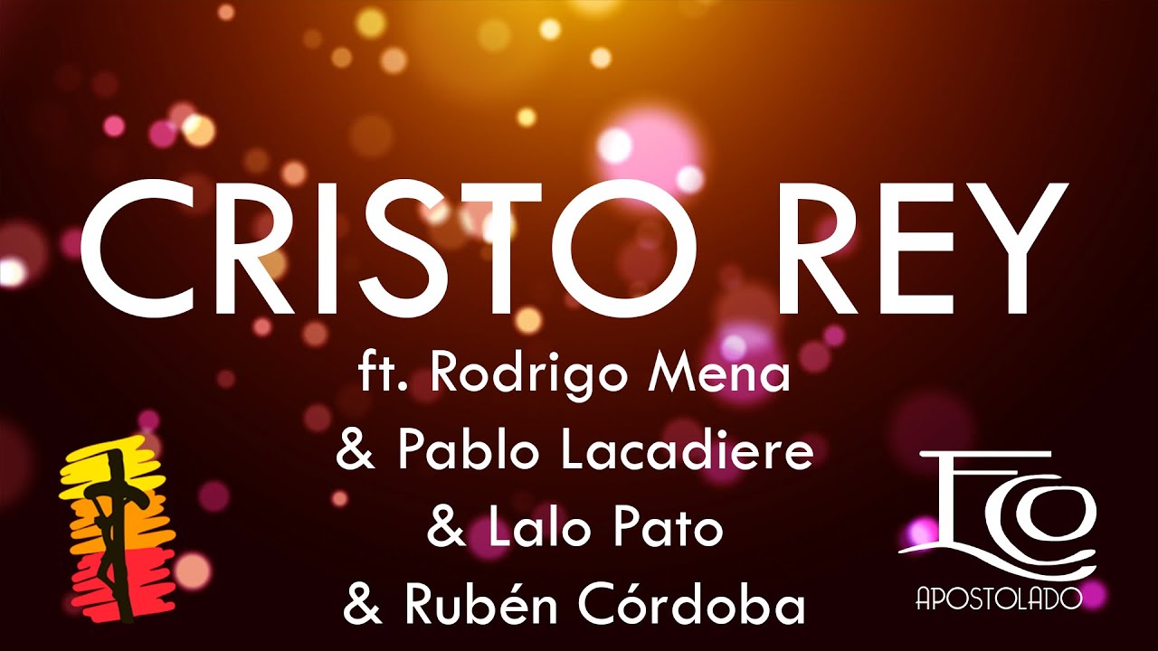 Cristo Rey - ECO Apostolado (ft. Pablo Lacadiere & Rodrigo Mena & Lalo Pato & Rubén Córdoba)
