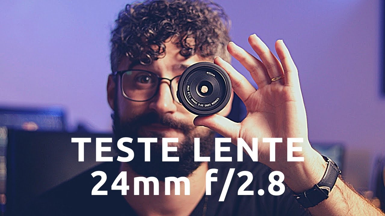 TESTE REVIEW LENTE 24mm 2.8: VALE A PENA?