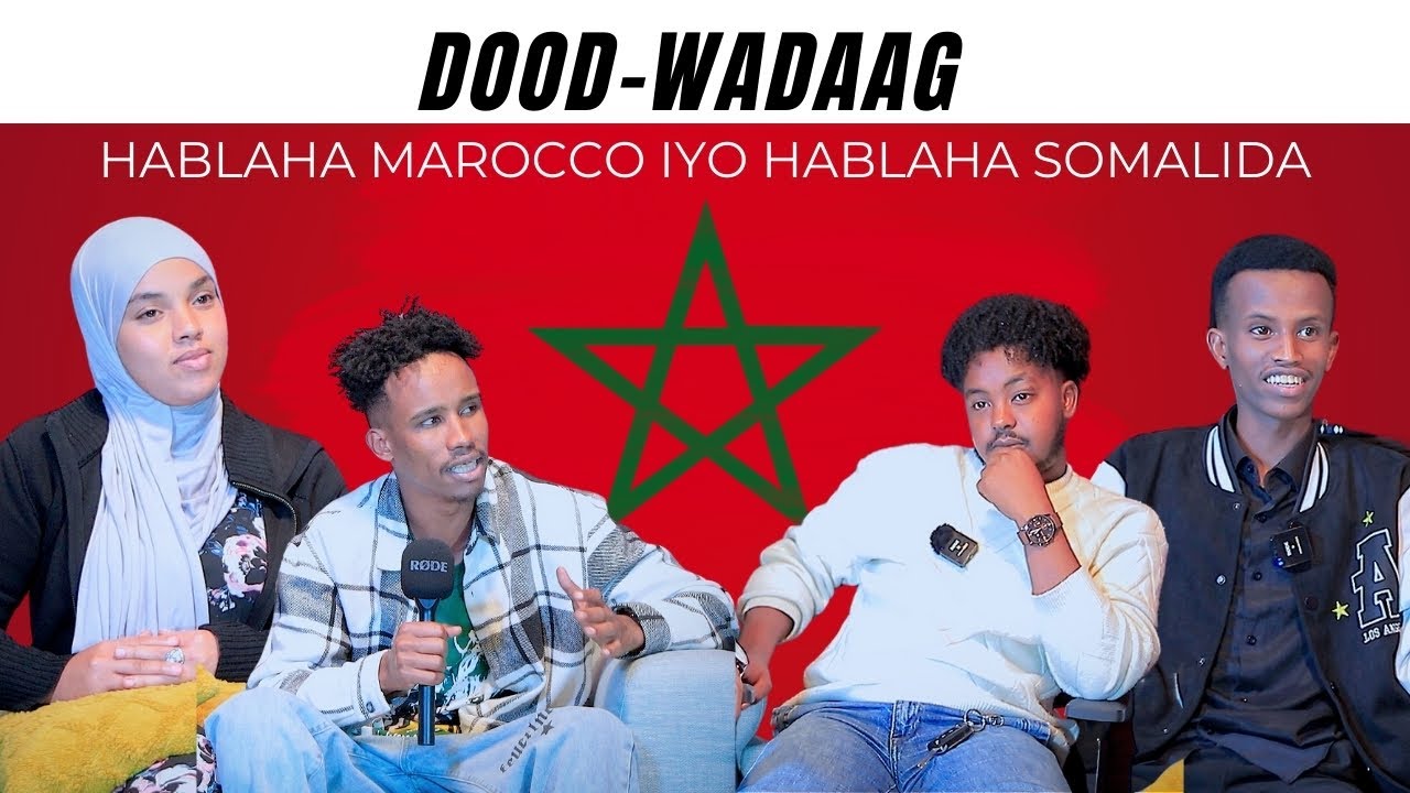 DOOD-WADAAG | HABLAHA MOROCCO IYO HABLAHA SOMALIDA?