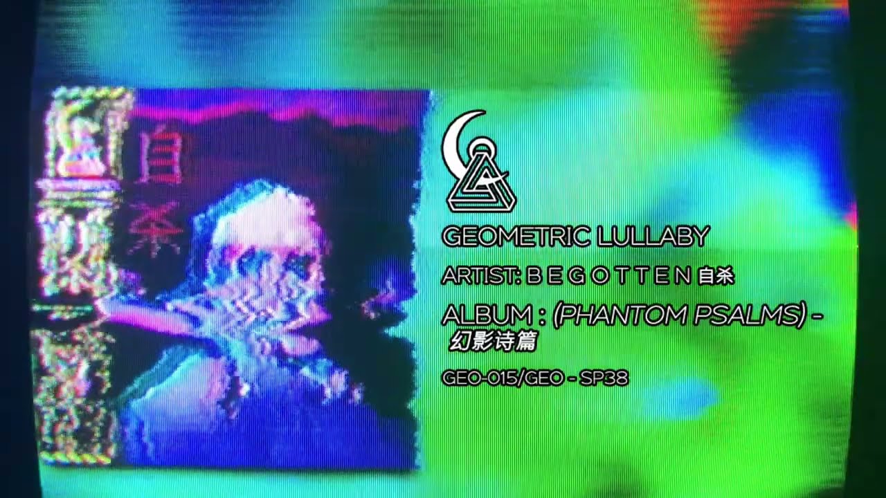 b e g o t t e n 自杀 - (phantom psalms​​​)​​ - 幻​影​诗​篇 [Hushwave, Eccojams, Vaporwave]