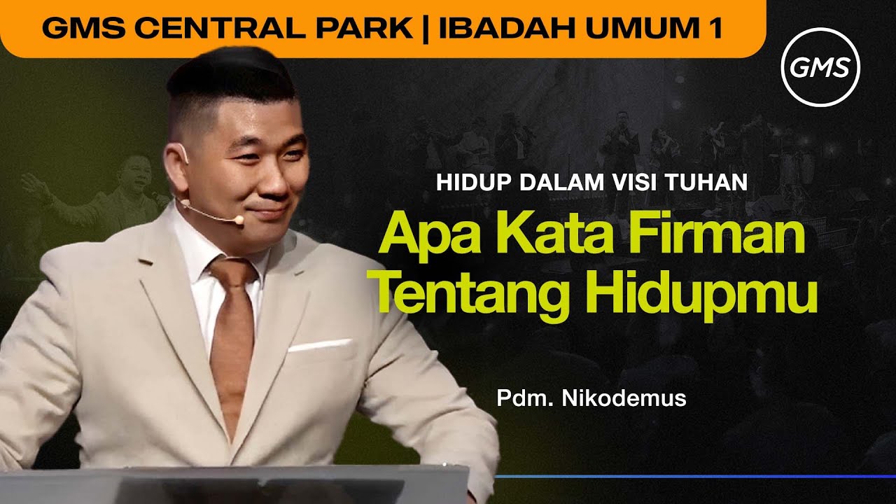 IBADAH UMUM 1 | APA KATA FIRMAN TENTANG HIDUPMU - PDM. NIKODEMUS (GMS CENTRAL PARK)