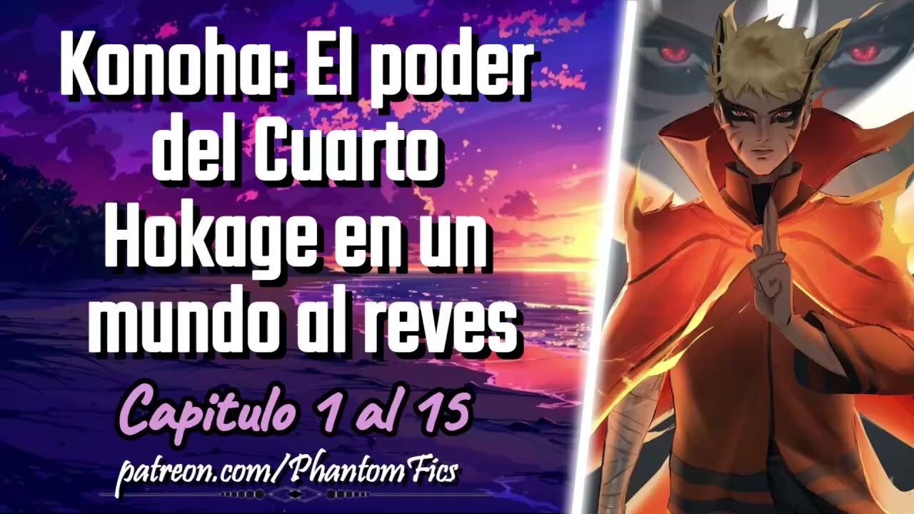 Konoha: En el poder del Cuarto Hokage en un mundo al reves - Capitulo 1 al 15