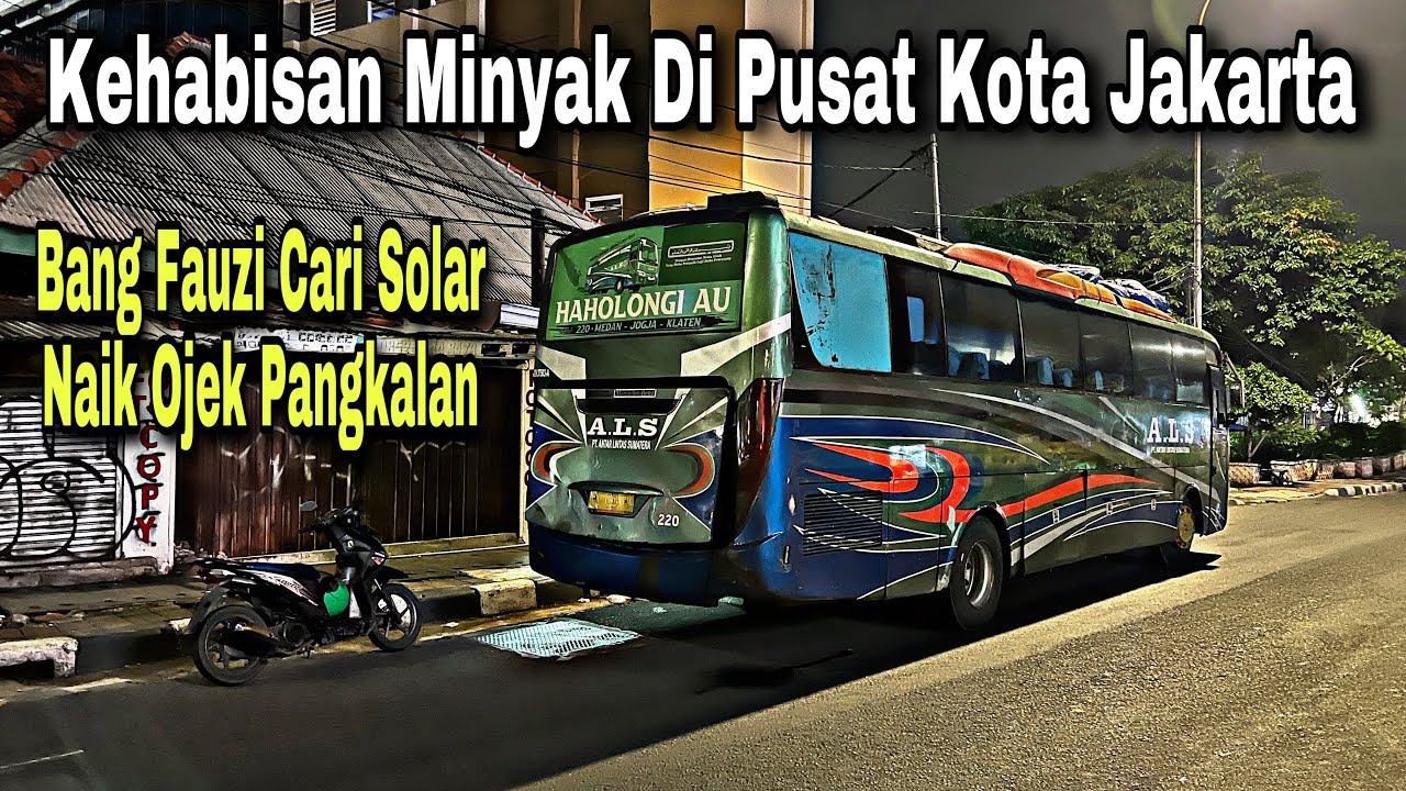 Kehabisan Solar Di Pusat Kota Jakarta ❗️ Cari Minyak Naik Ojek ❗️| trip ALS 220 “ Haholongi Au “
