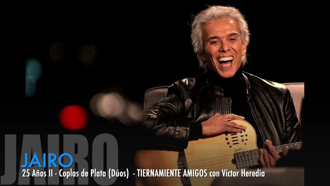 JAIRO 25 A&Ntilde;OS D&uacute;os - 8) TIERNAMENTE AMIGOS con V&iacute;ctor Heredia