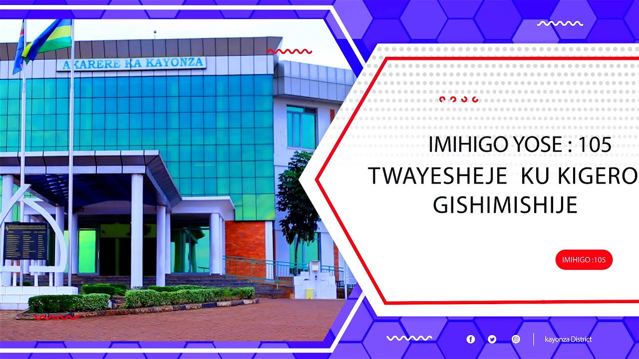 DOCUMENTARY FILM  IMIHIGO 2021   2022  Y'AKARERE KA KAYONZA
