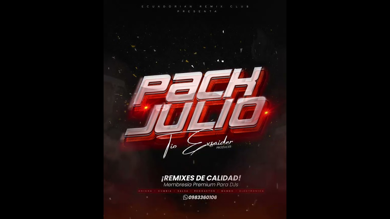 PACK JULIO 2025 - TIO EXSAIDER ( ECUADORIAN REMIX LOVER)
