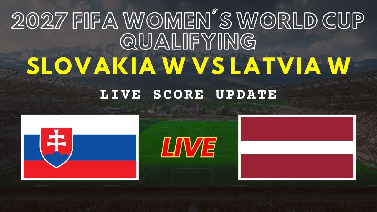 Slovakia vs Latvia Live Scores | FIFA Women's World Cup 2027 Qualifying