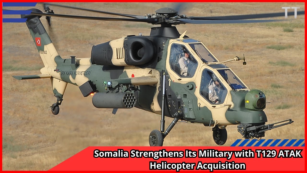 Somalia Strengthens Its Military with T129 ATAK Helicopter Acquisition