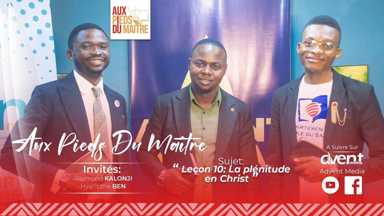 Leçon 10: La plénitude en Christ | Aux Pieds Du Maître | #AdventMedia