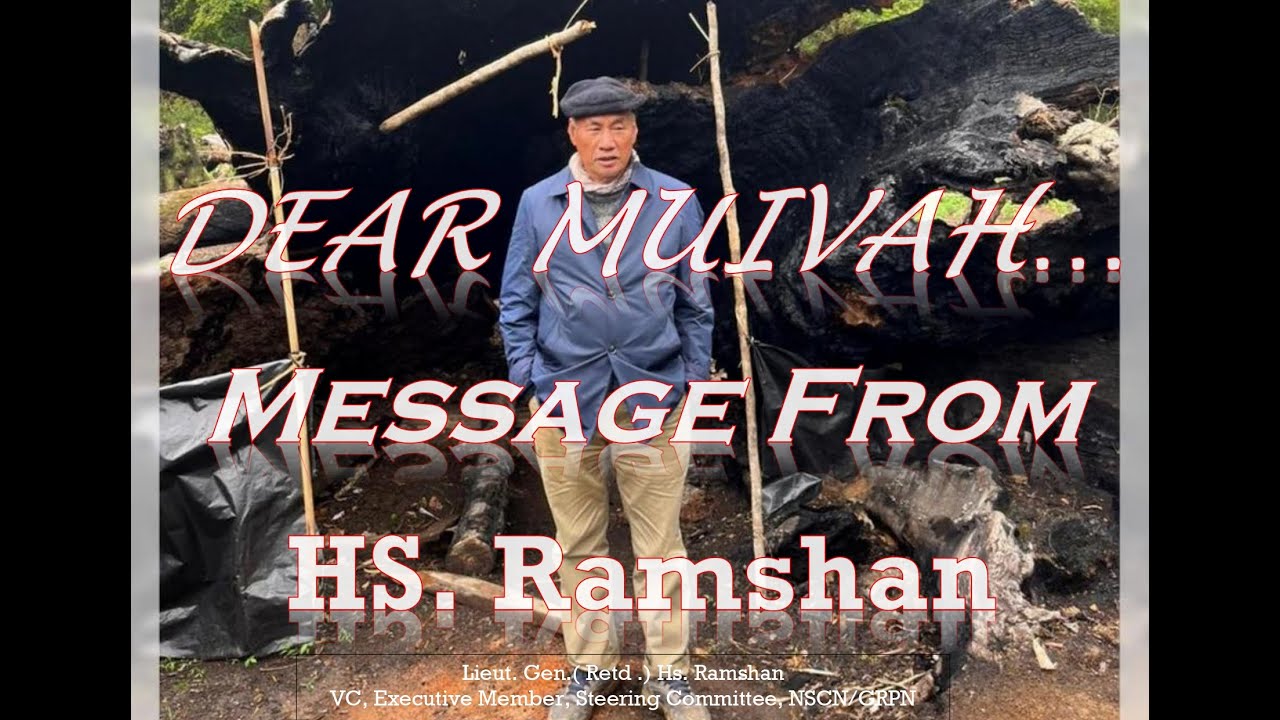 NSCN: DEAR MUIVAH, Message From HANSHI RAMSAN [Eastern Flank]