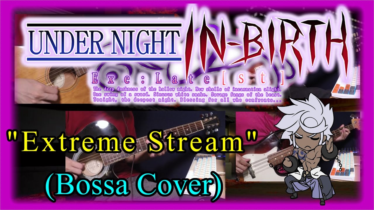 Under Night In-Birth: Extreme Stream (Enkidu's Theme) Bossa Nova Cover