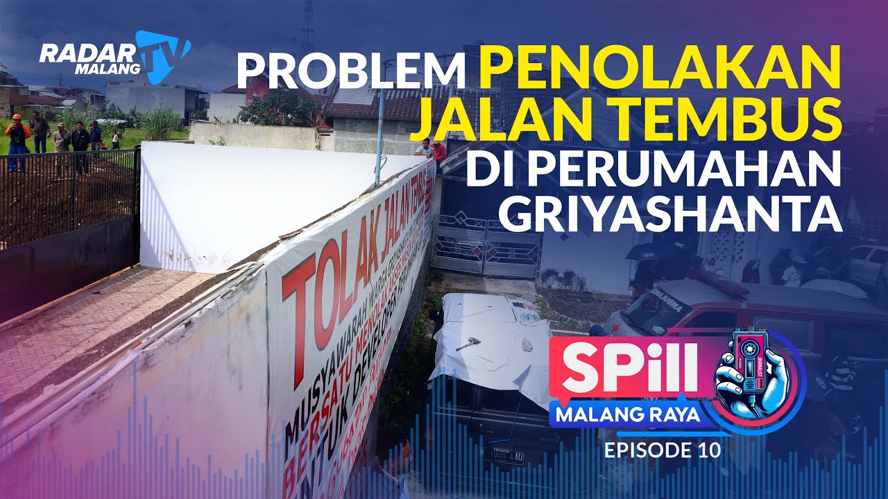 SPill Malang Raya  I  Problem Penolakan Proyek Jalan Tembus di Perumahan Griyashanta