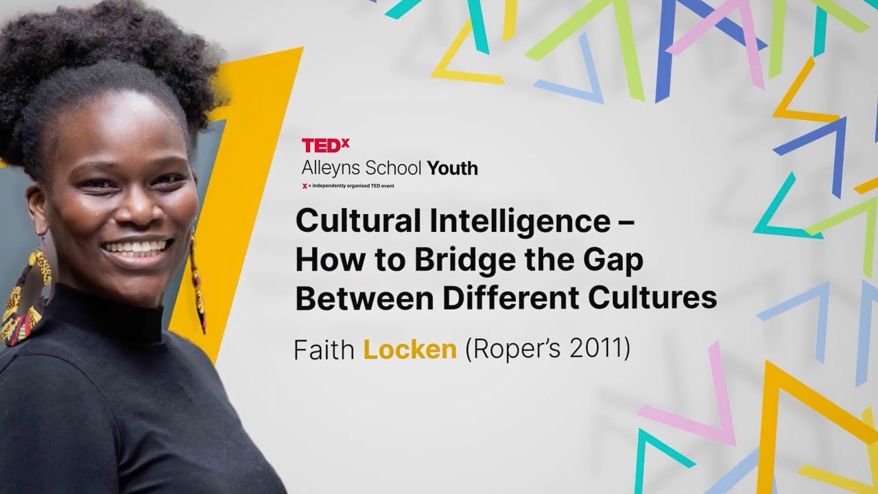 Cultural Intelligence – Bridging the Gap Between Cultures | Faith Locken | TEDxAlleyns School Youth