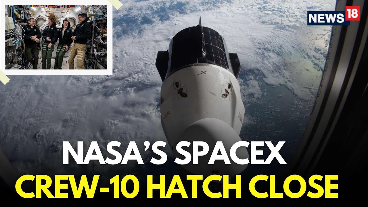 LIVE | NASA Crew 10 Return | SpaceX Crew-10 Enters Dragon Endurance, Hatch Closure At ISS | N18G