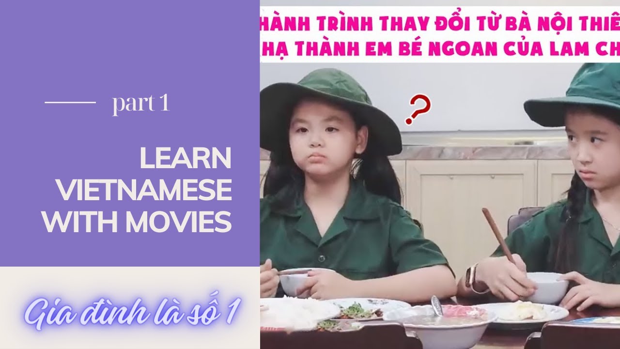 LEARN VIETNAMESE WITH THE SITCOM Gia đình là số 1