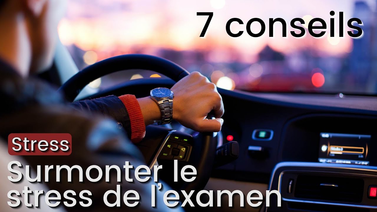7 conseils pour gérer le stress de l'examen - Permis de conduire