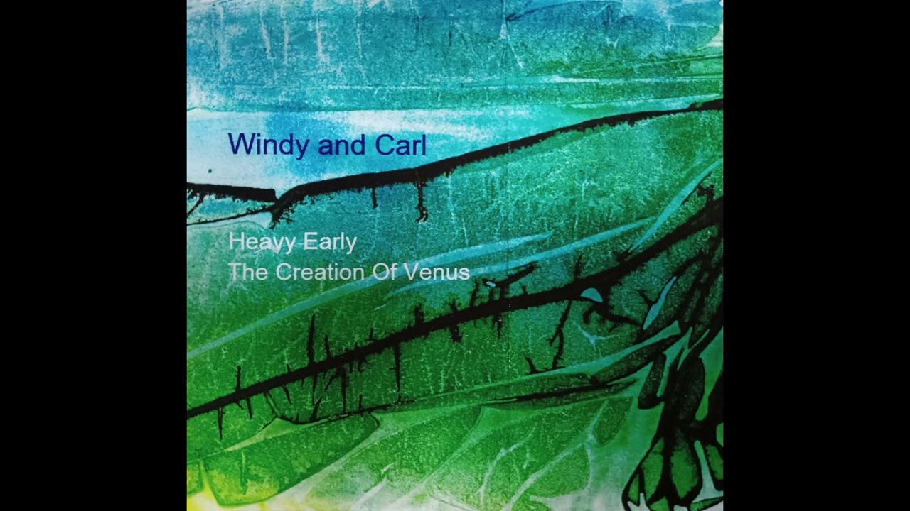 Windy & Carl - Heavy Early