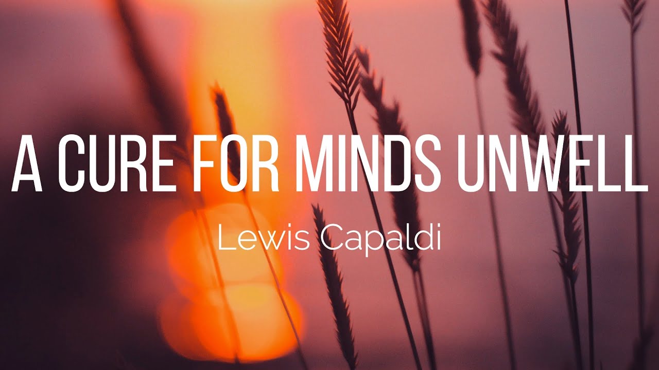 Lewis Capaldi - A Cure For Minds Unwell (Lyrics)