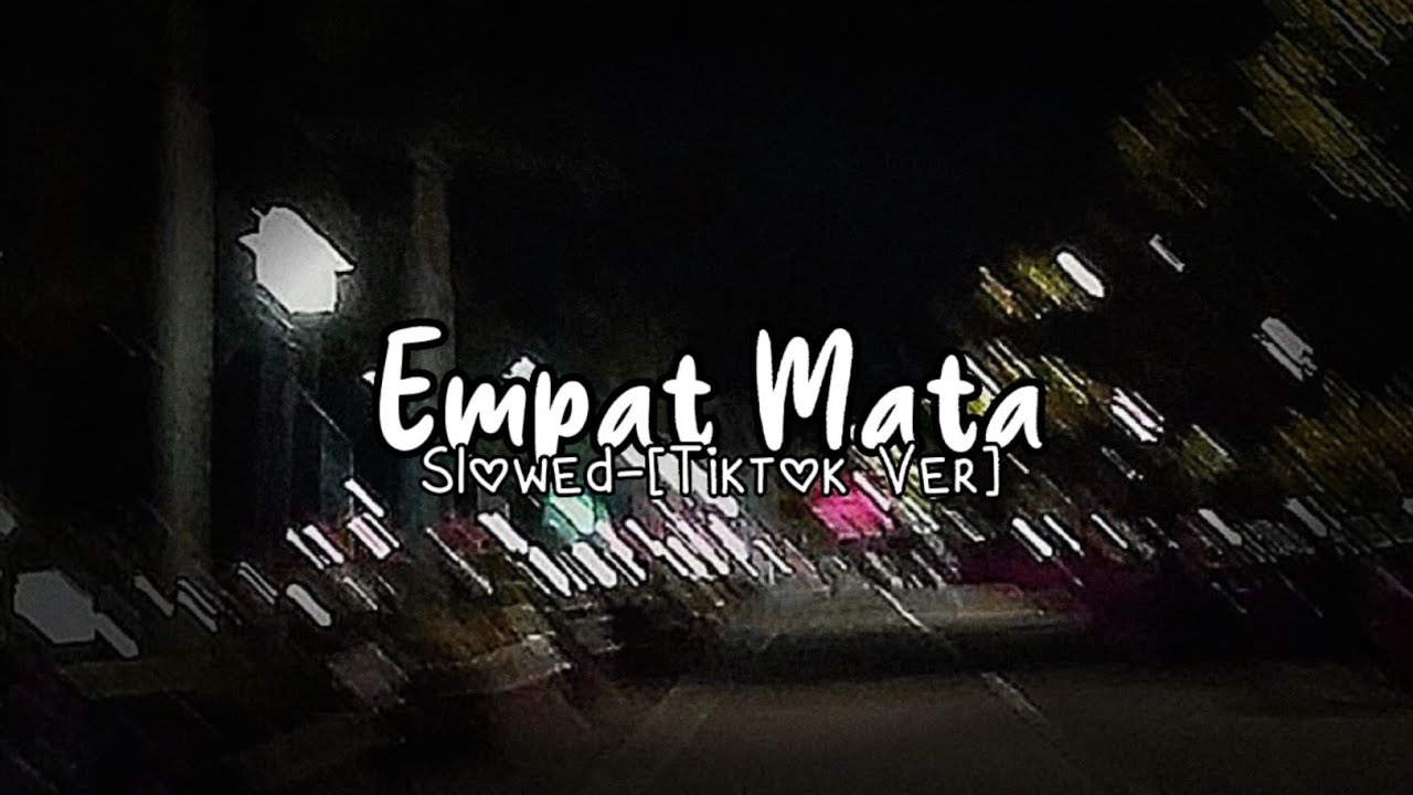 Empat Mata - Slowed [Tiktok Ver]
