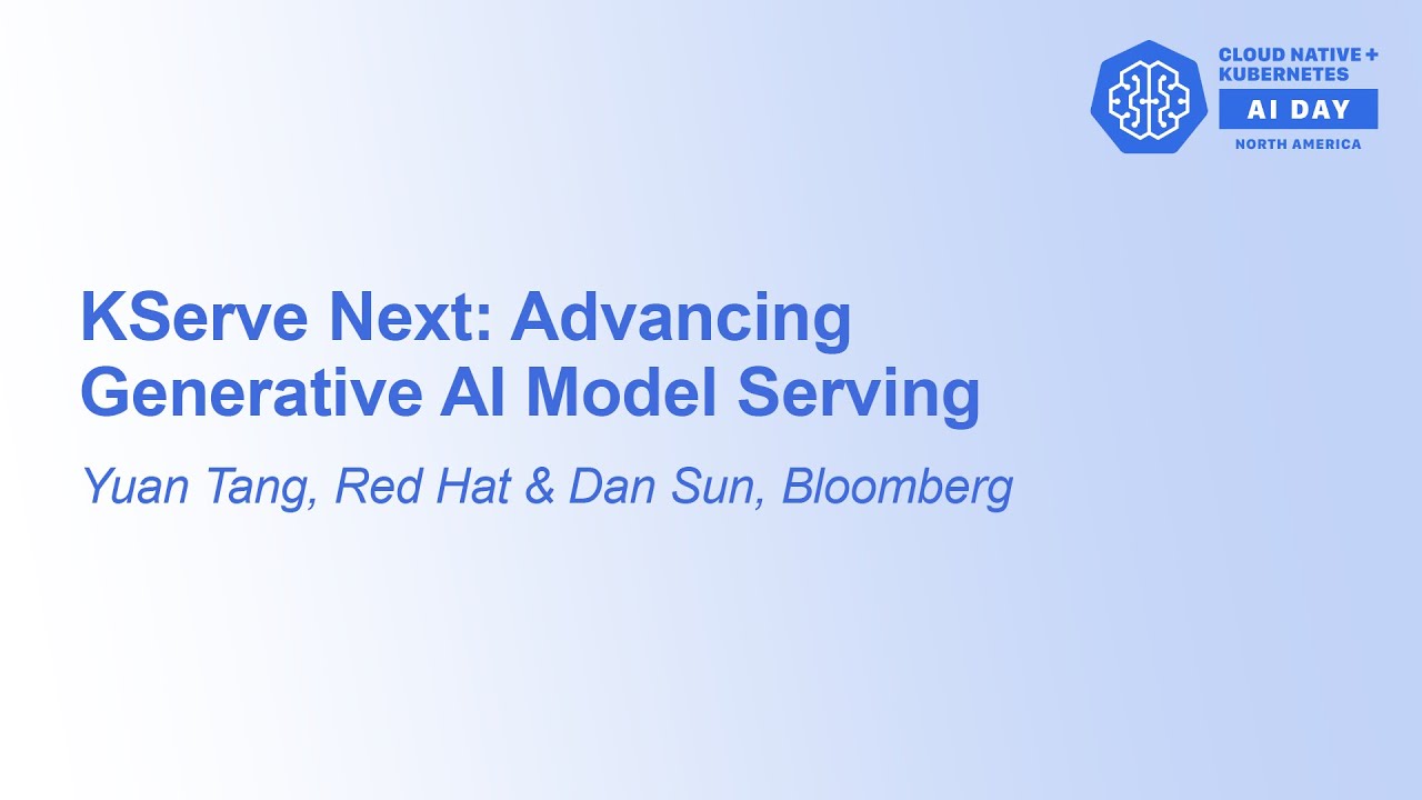 KServe Next: Advancing Generative AI Model Serving - Yuan Tang, Red Hat & Dan Sun, Bloomberg