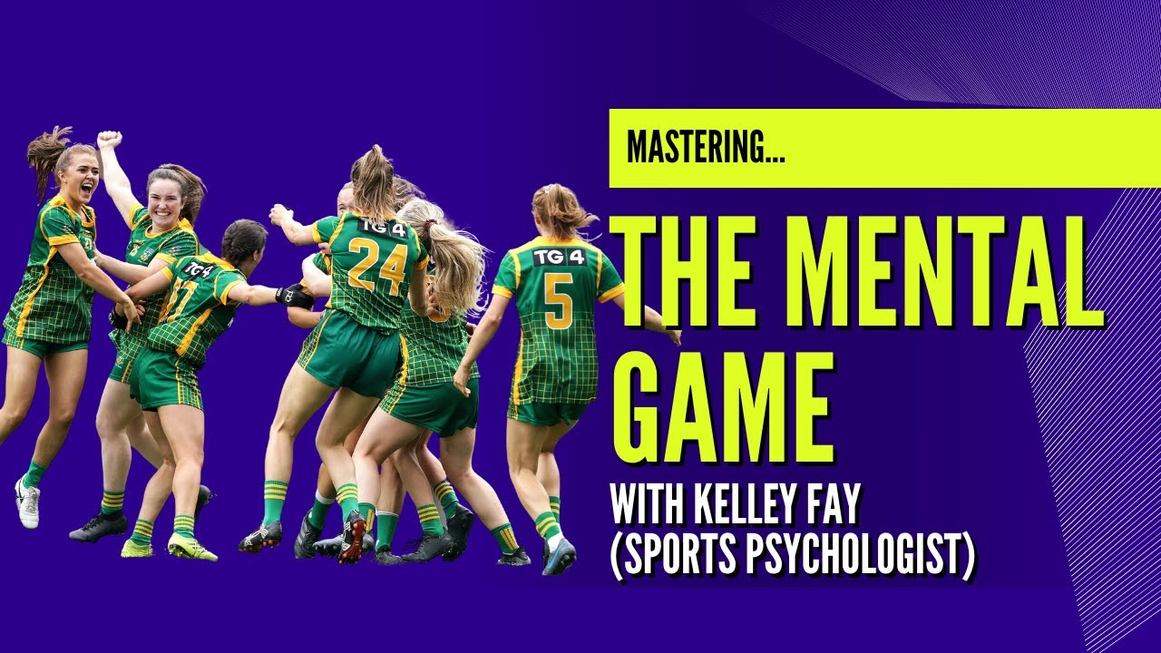 #05 Sports Psychology for GAA Players - Kelley Fay (Roscommon/Meath performance psychologist)