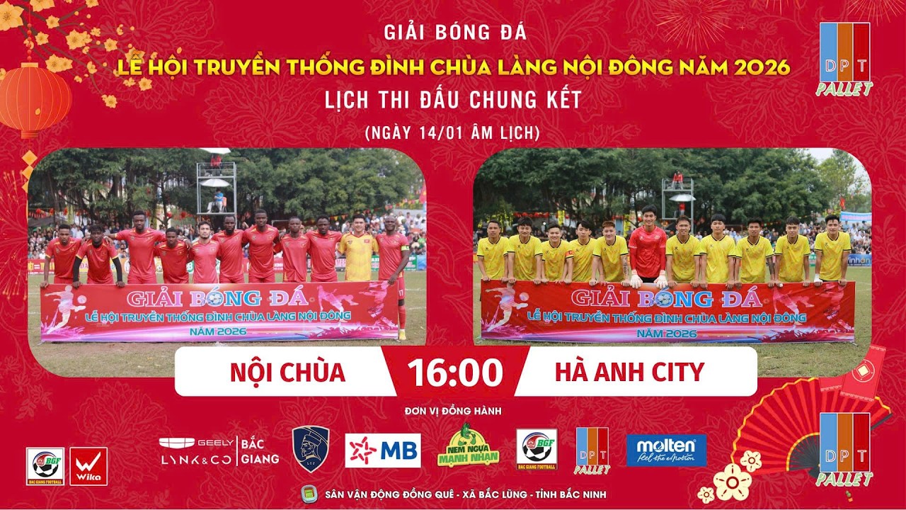 🏆Giải bóng đá Lễ hội truyền thống đình chùa làng Nội Đông 2026 ⚔️CHUNG KẾT: NỘI CHÙA - HÀ ANH CITY