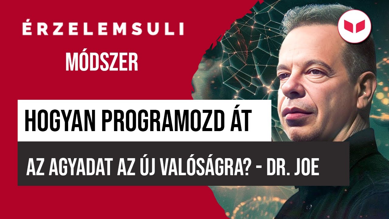 Hogyan programozd át az agyadat az új valóságra? - Dr. Joe Dispenza