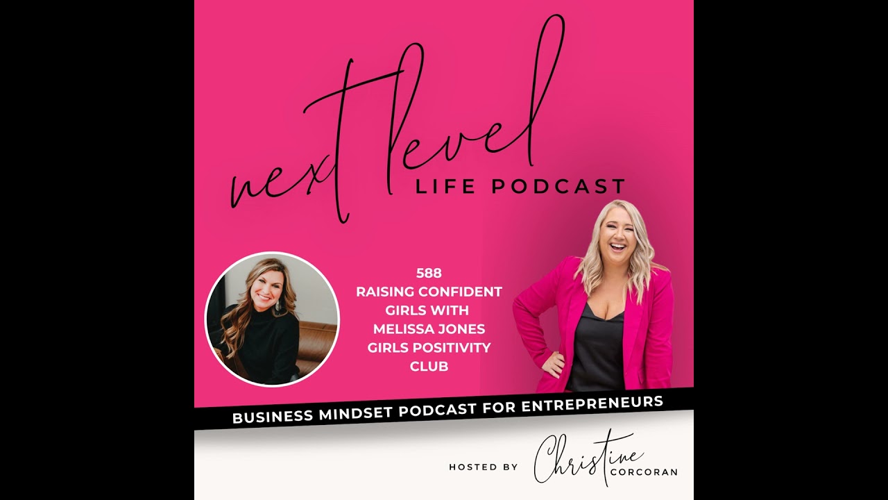588- Raising Confident Girls with Melissa Jones from Girls Positivity Club