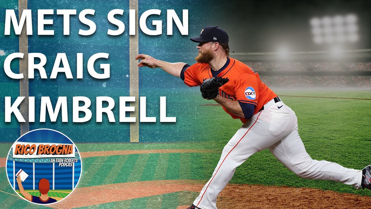 New York Mets Sign Craig Kimbrell - Rico Brogan Episode 627