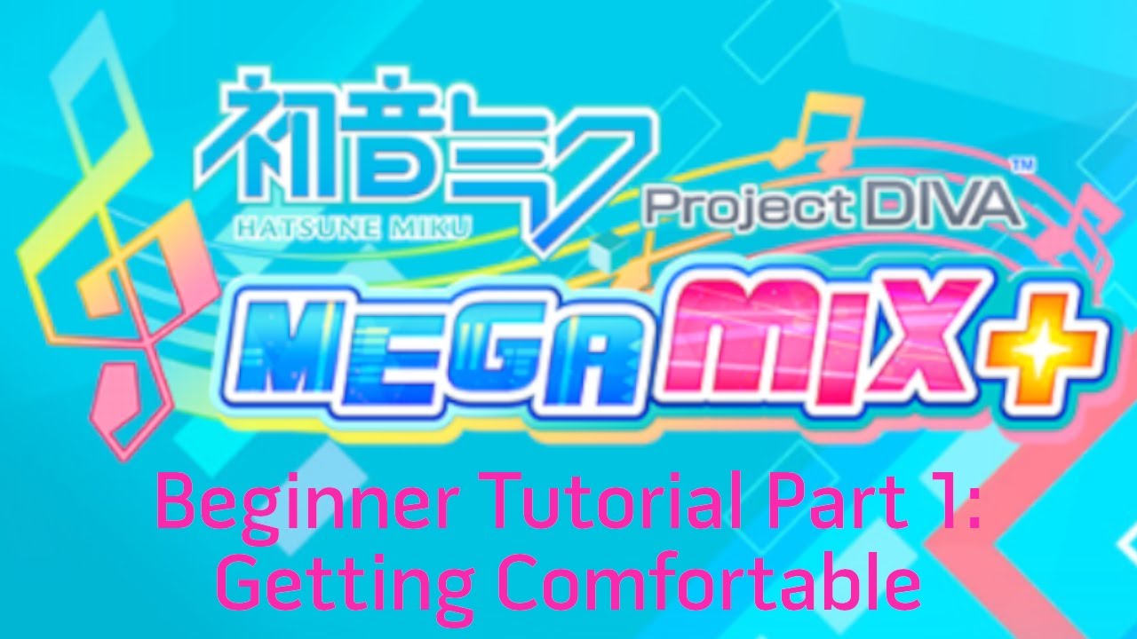 Project Diva MegaMix+ New Player Guide Part 1: Getting Comfortable