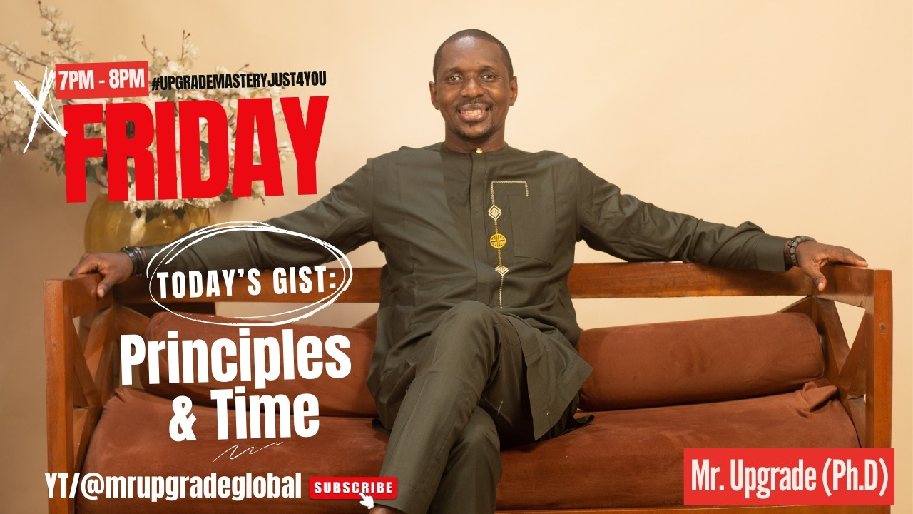 #UpgradeMasteryJust4You: Principles & Time