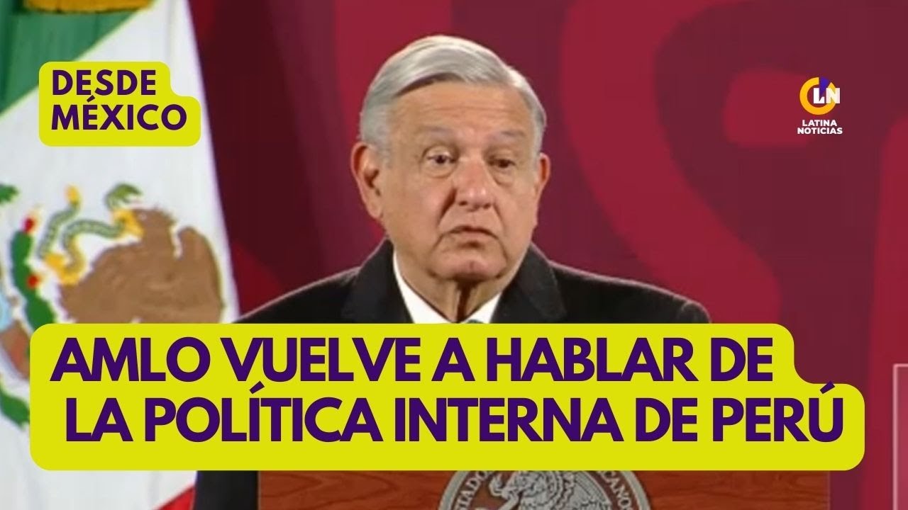 AMLO no deja de referirse a la pol&iacute;tica peruana y da la bienvenida a Lilia Paredes