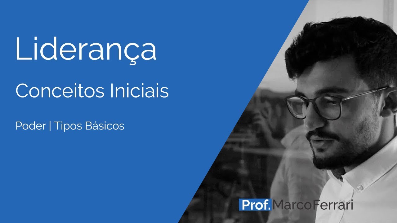 Liderança - Conceitos Iniciais - Poder - Tipos Básicos