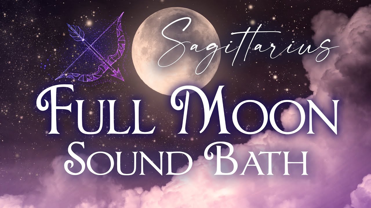 Full Moon in Sagittarius Sound Bath & Astrology Meditation ✨ Sacred Ceremony