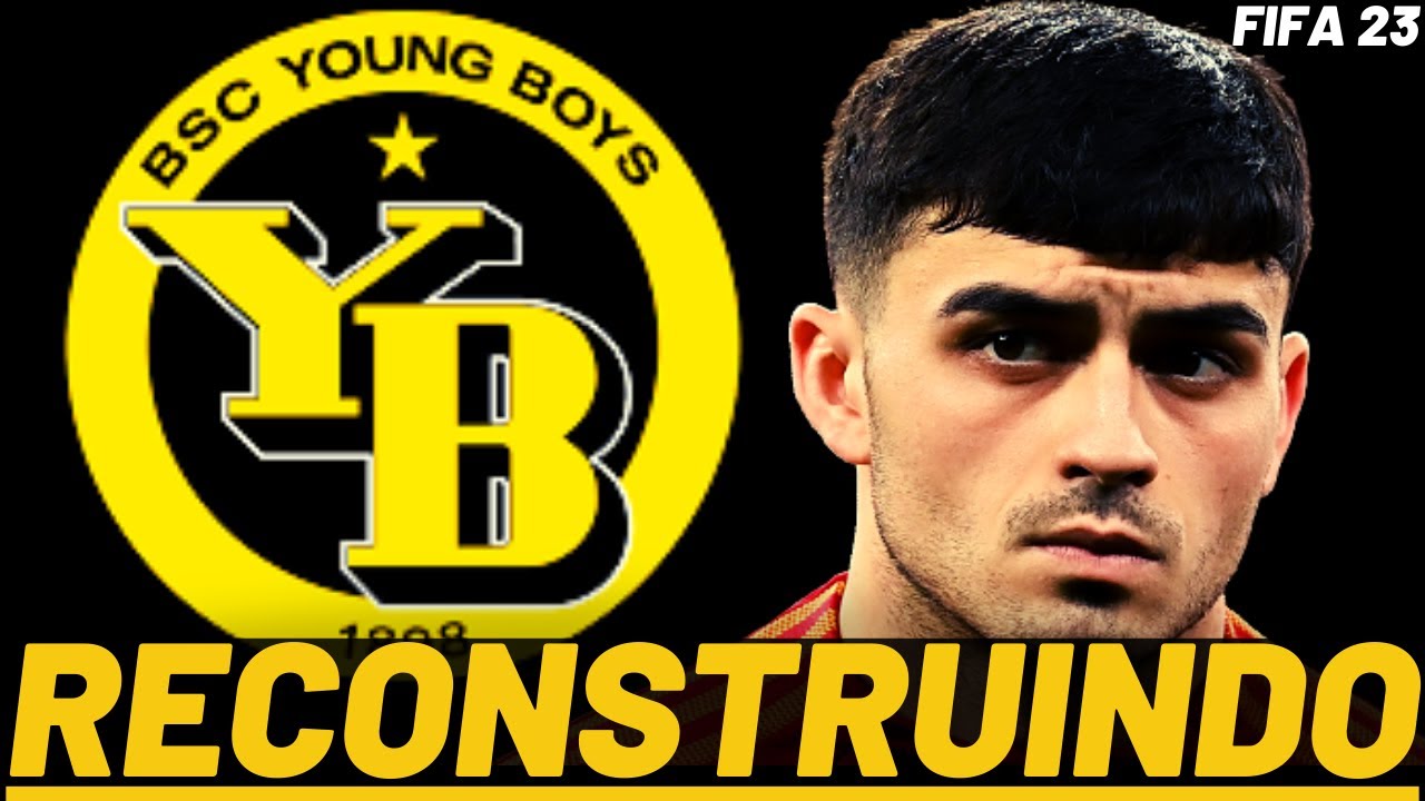 RECONSTRUINDO O YOUNG BOYS ( com MELHORES SUB 20 DO MUNDO) FIFA 23 MODO CARREIRA