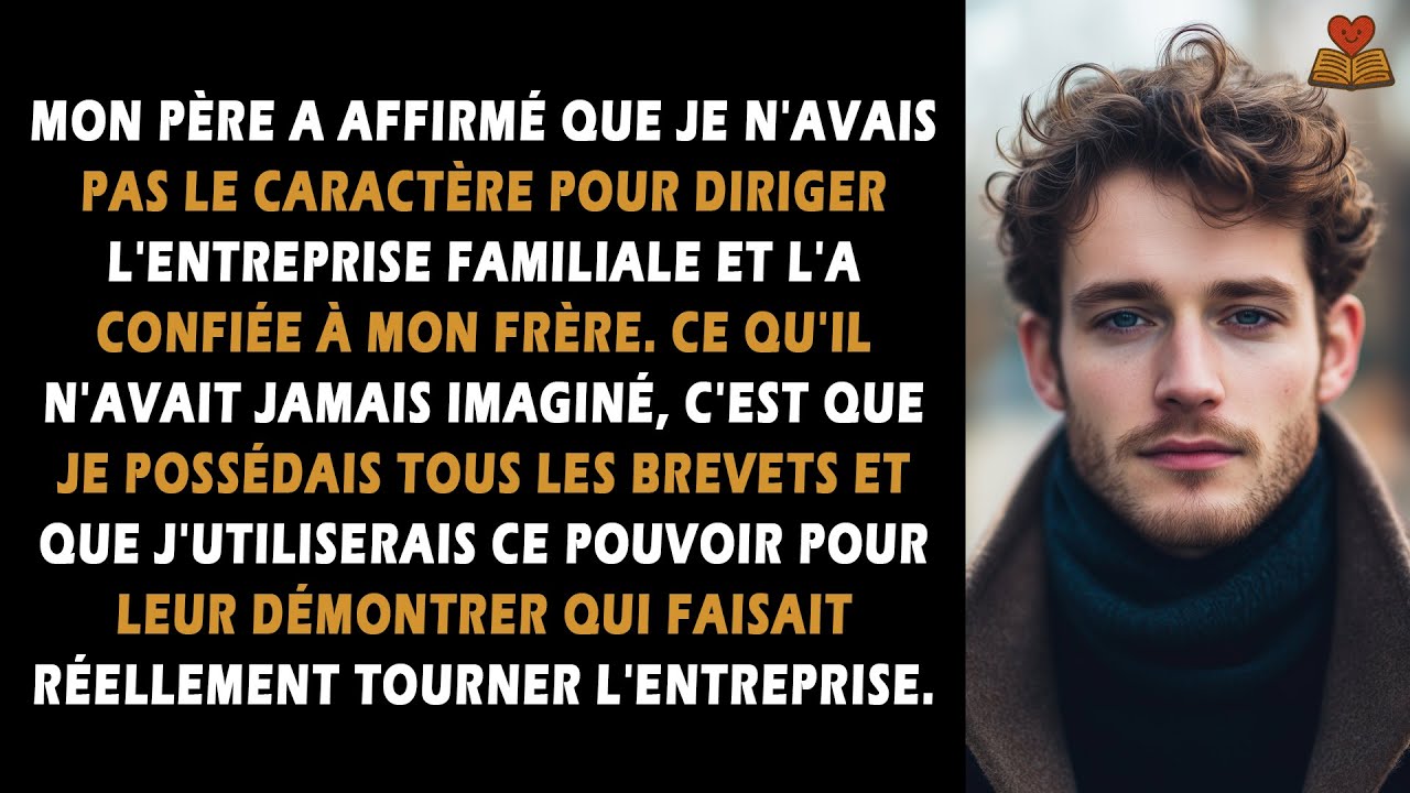 Mon père a affirmé que je n'avais pas le caractère pour diriger l'entreprise familiale et l'a...