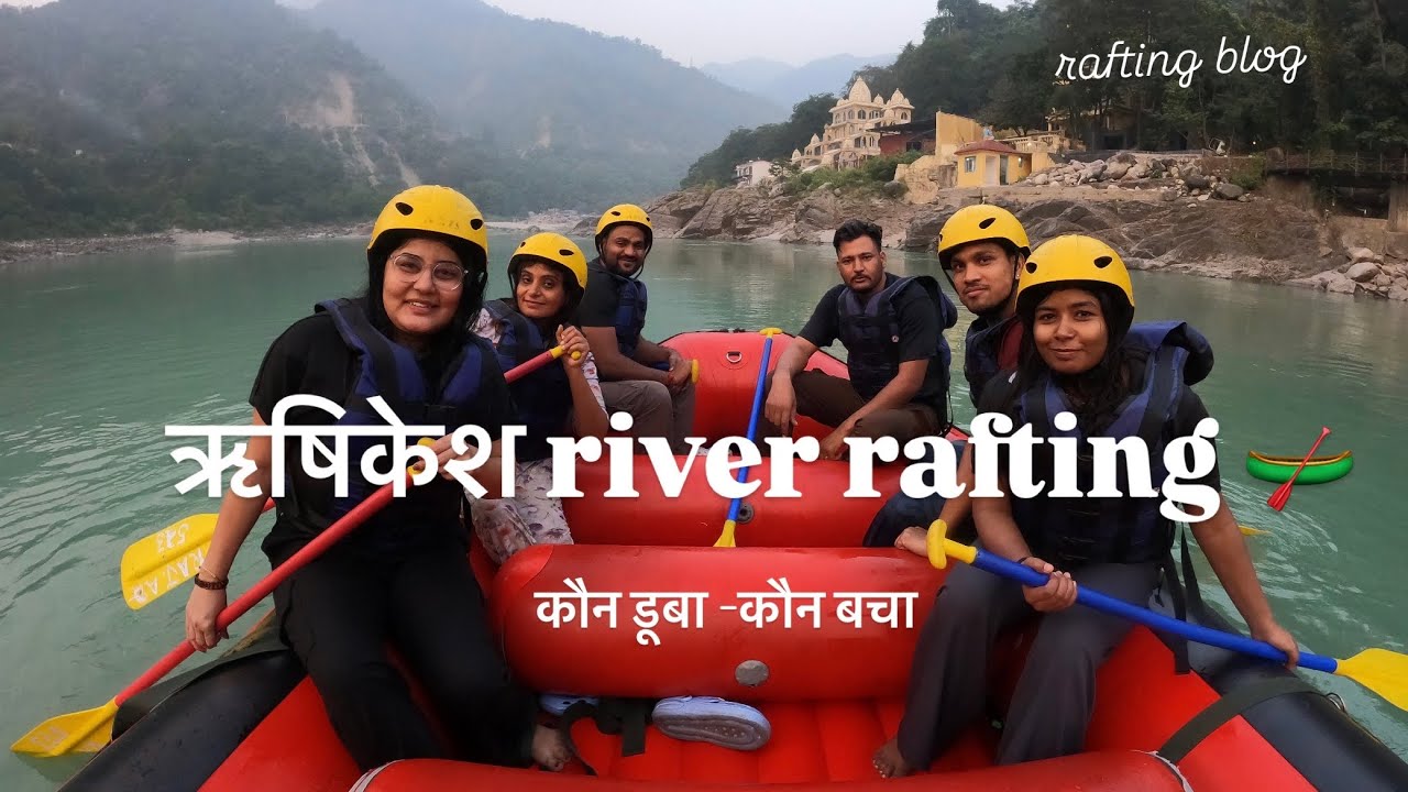 Rishikesh Adventure & Rafting Blog, Rafting Best Time & Location In Rishikesh! River Rafting Prices?