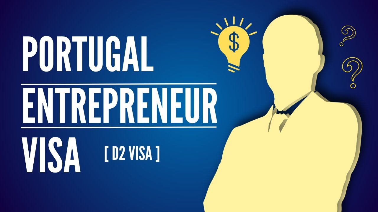 Everything You NEED TO KNOW : Portugal Entrepreneur Visa (D2 Visa)