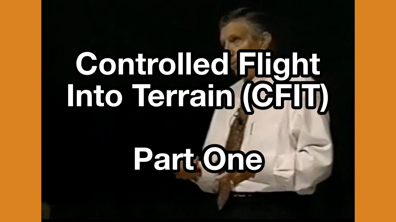 Controlled Flight Into Terrain (CFIT) - Part One, by Capt. VanderBurgh (restored)