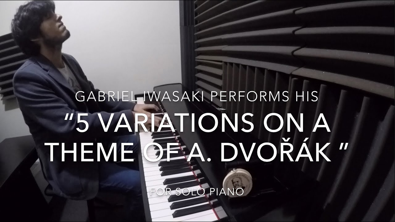 “Variations on a Theme of A. Dvořák” - Gabriel Iwasaki