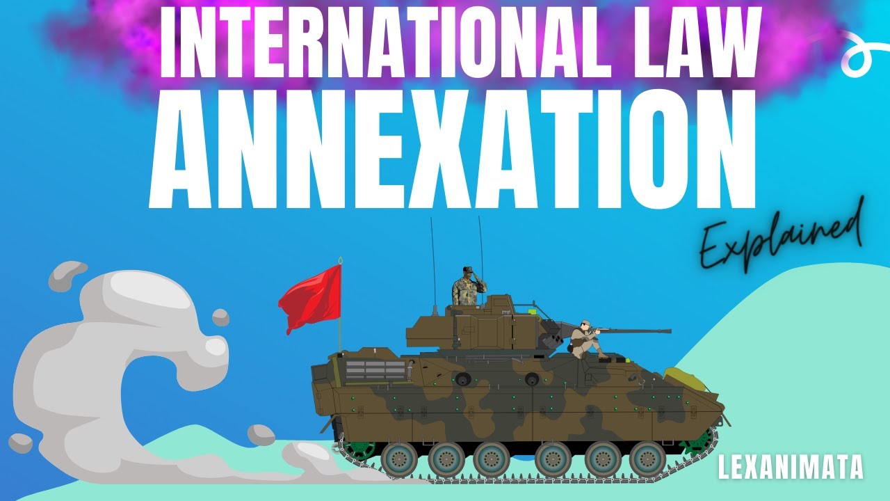 Annexation of territory war international Law simplified