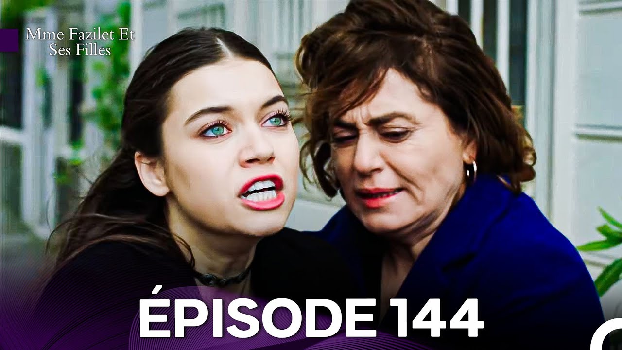 Mme Fazilet Et Ses Filles Épisode 144 (Doublage en Français)
