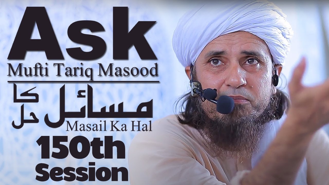Ask Mufti Tariq Masood | Masail Ka Hal | 150th Session | Solve Your Problems 🕌
