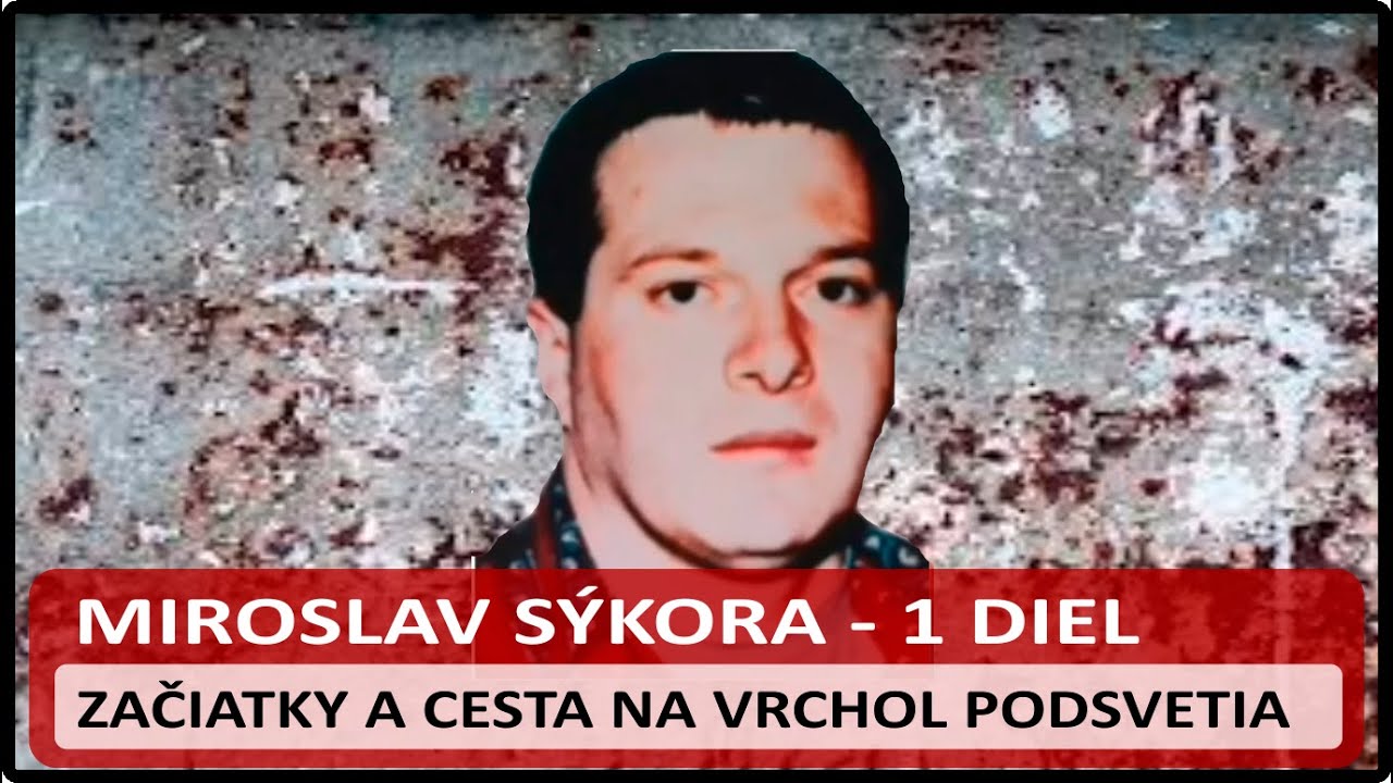 Miroslav S&yacute;kora - 1 Diel - Minulosť muža, ktor&yacute; zmenil slovensk&yacute; zločin