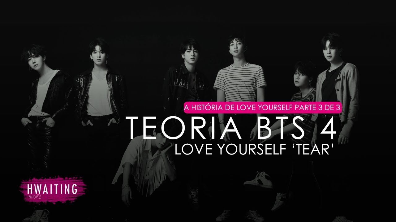 Teoria BTS 4 parte 3 de 3 (FINAL) - '轉' Tear, Singularity/Fake Love extended ver.