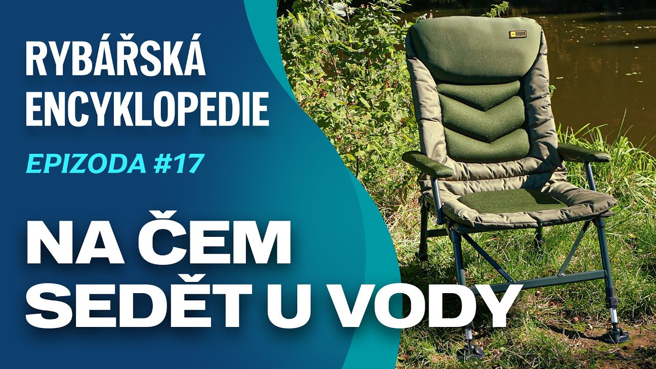 Na čem sedět na rybách? Jak vybrat křesílko k vodě v rybářské encyklopedii ep. 17