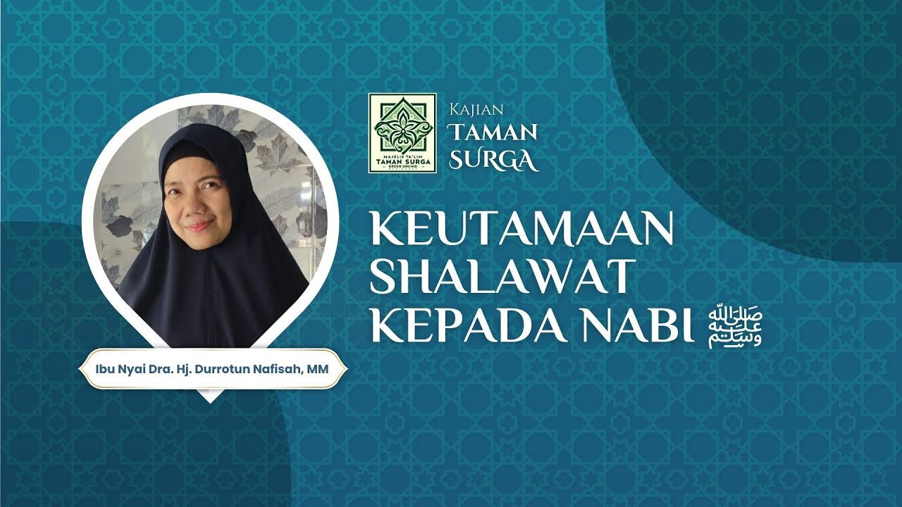 Keutamaan Shalawat Pada Nabi ﷺ - Ibu Nyai Dra Hj Durrotun Nafisah, MM