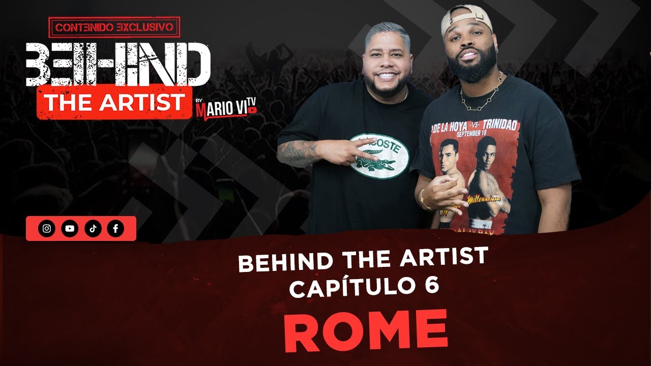 BEHIND THE ARTIST #6: Rome cuenta su historia desde Luian hasta Yankee, Grammys y Desilusiones