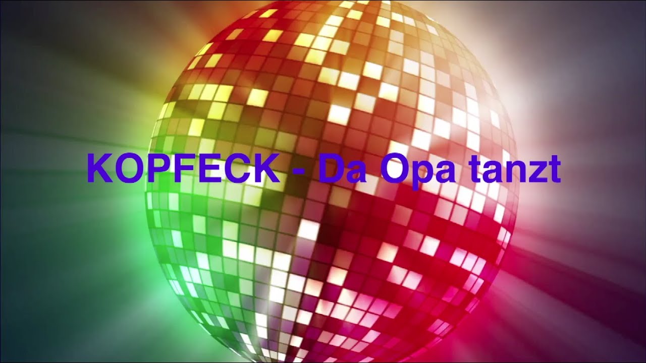 KOPFECK - Da Opa tanzt