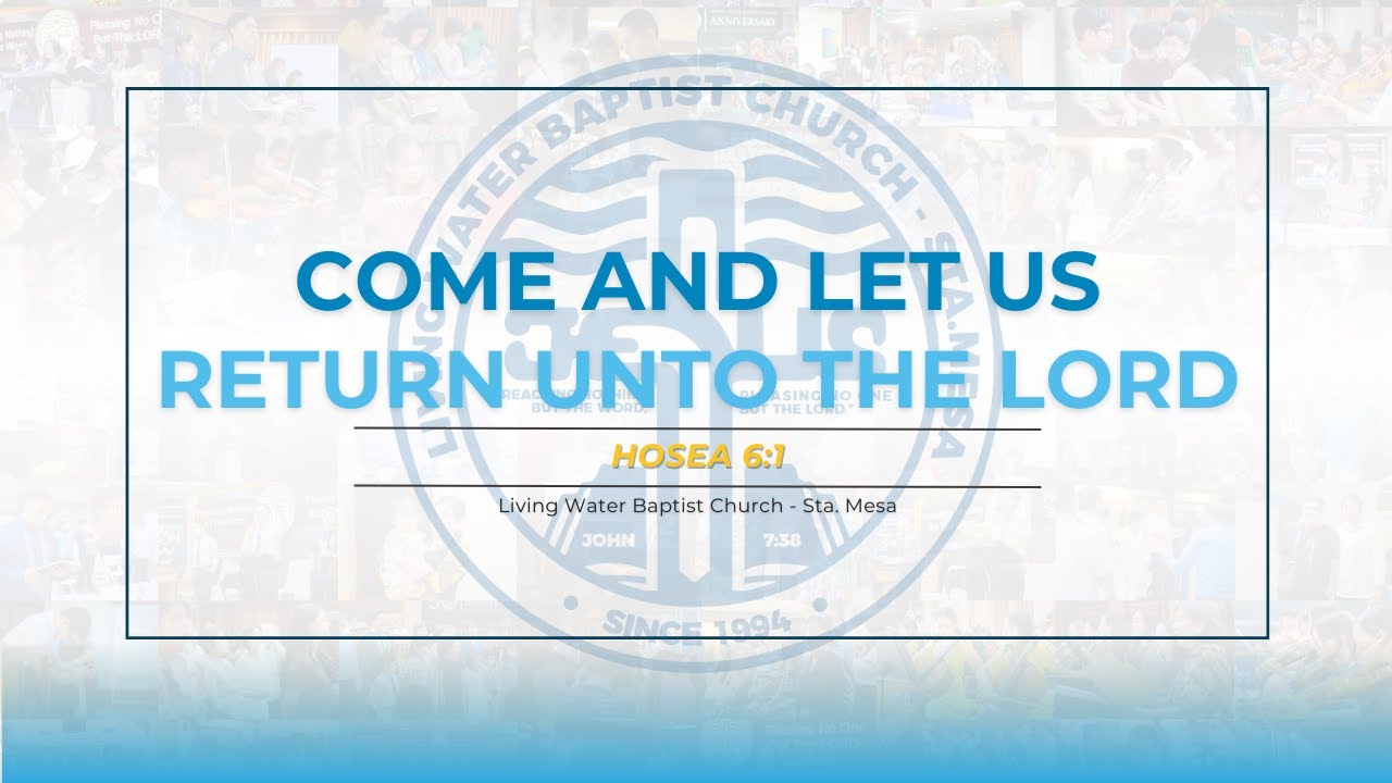 Come, and Let us Return unto the Lord  (LWBC Revival Sunday - January 4, 2026)